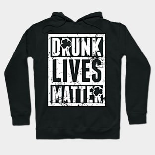 Drunk Lives Matter St Patrick's Day Hoodie